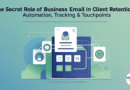 The Secret Role of Business Email in Client Retention: Automation, Tracking & Touchpoints