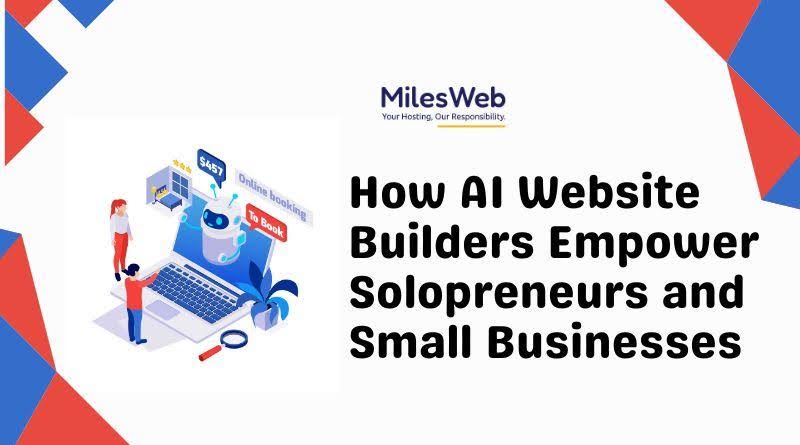 How AI Website Builders Empower Solopreneurs and Small Businesses