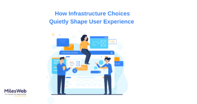 How Infrastructure Choices Quietly Shape User Experience