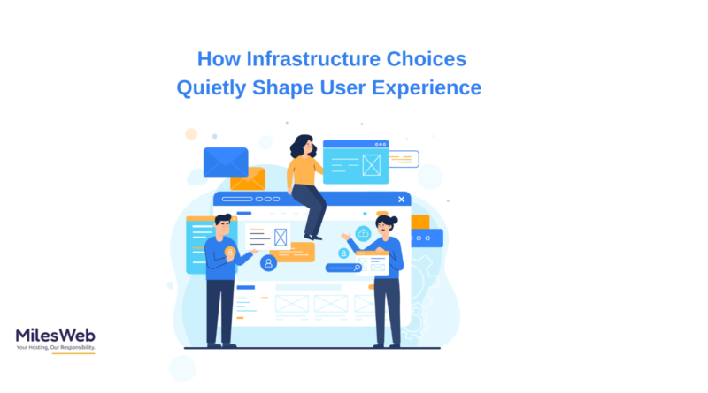 How Infrastructure Choices Quietly Shape User Experience